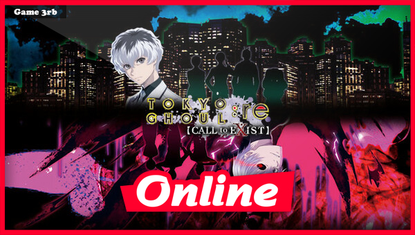 Download TOKYO GHOUL Re [CALL To EXIST] Build 19122019 + Online | Game3rb